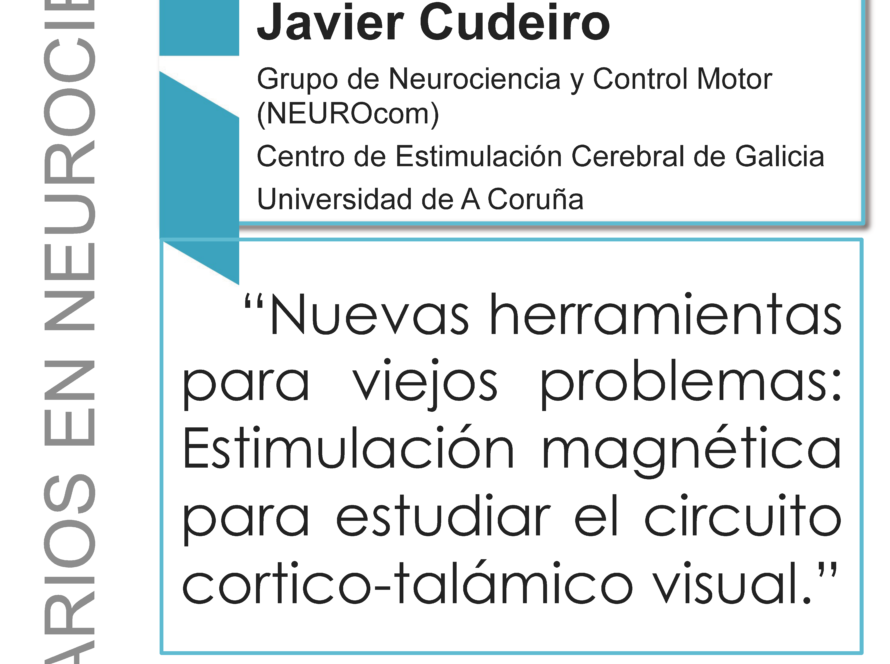 Seminarios Neurociencias 2017: Javier Cudeiro, 24 de marzo